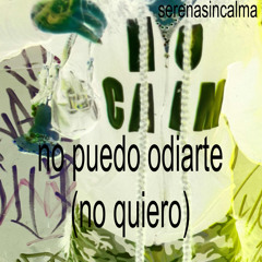 no puedo odiarte (no quiero)
