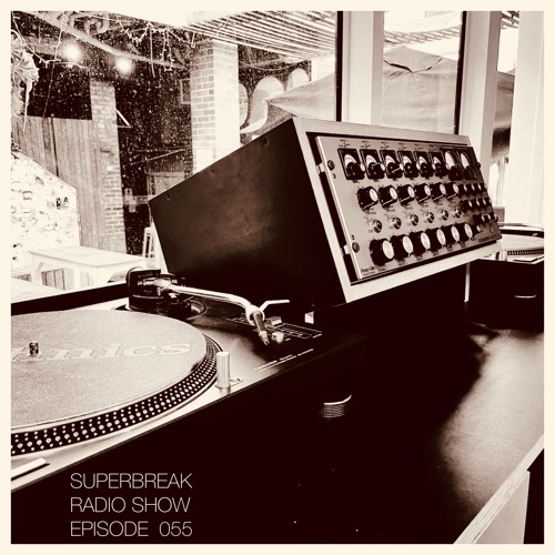 Superbreak Radio Show Episode 055-Superbreak