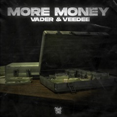 VADER & VEEDEE - MORE MONEY (FREE DOWNLOAD)