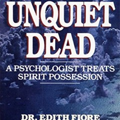 [GET] EBOOK 📌 The Unquiet Dead: A Psychologist Treats Spirit Possession by  Edith Fi