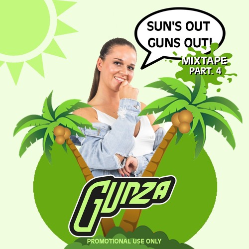 SUN'S OUT GUNS OUT! The mixtape Part. 4 - GUNZA