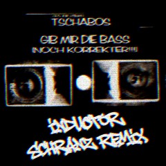 Tschabos - Gib Mir Die Bass (Inductor Schranz Remix) (FREEDL)