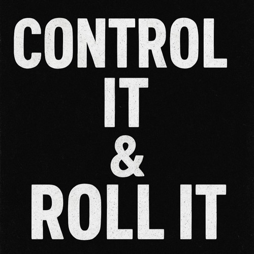 CONTROL IT & ROLL IT