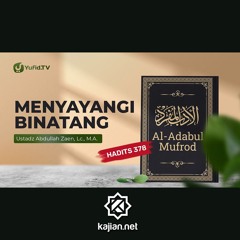 Kajian Hadits: Menyayangi Binatang (Hadits 378) - Ustadz Abdullah Zaen, Lc., MA