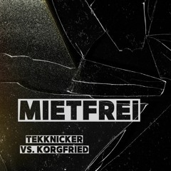 Mietfrei (Hardtekk Remix) vs. Korgfried