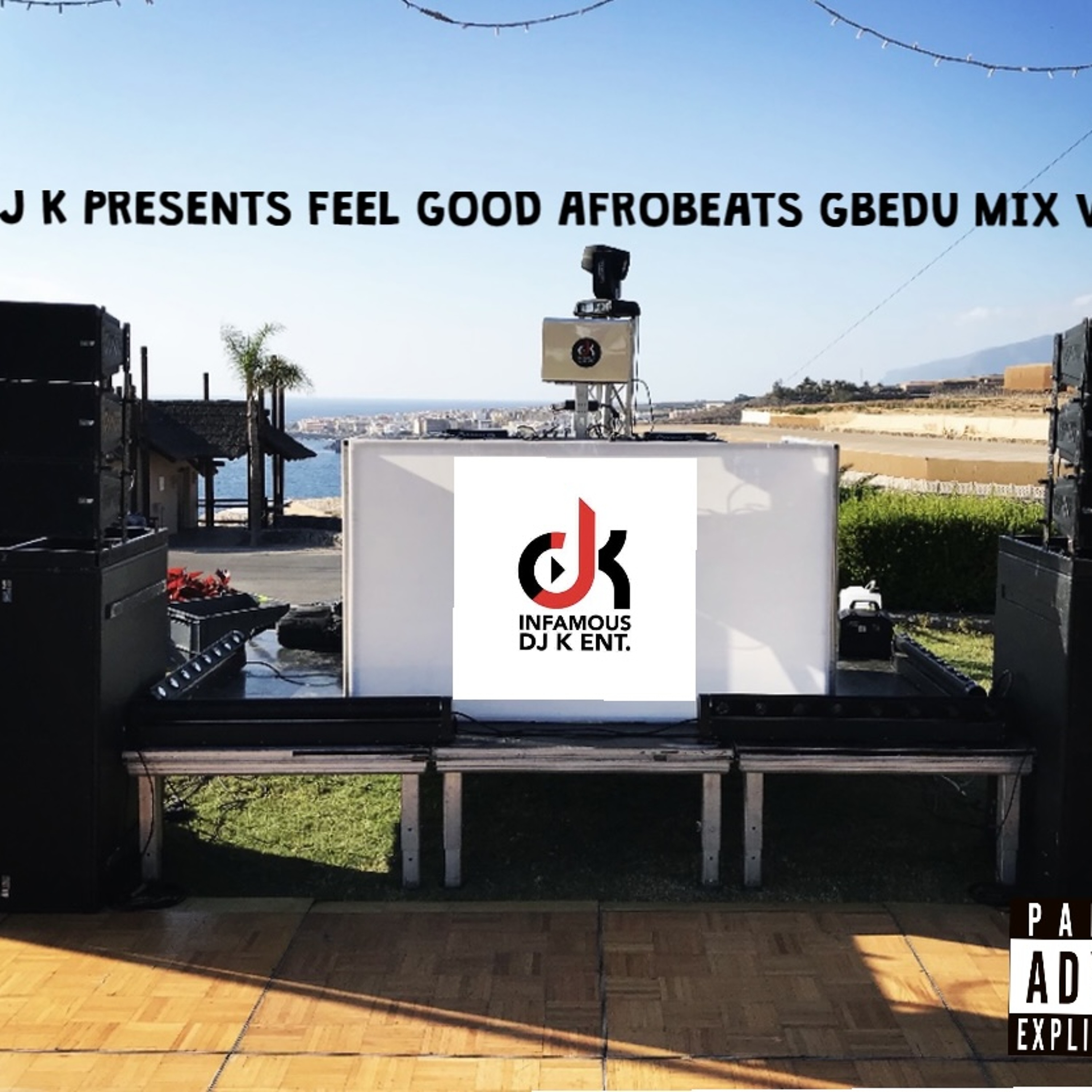 DJ K PRESENTS FEEL GOOD AFROBEATS GBEDU MIX VOL 2