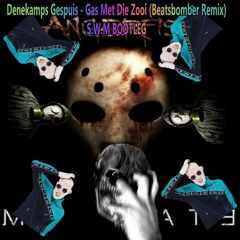 Denekamps Gespuis - Gas Met Die Zooi (Beatsbomber and a dash of theplayah)(S.W.M BOOTLEG)FREE DL