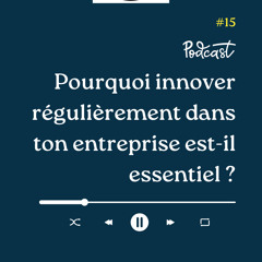 3 Minutes Pour Entreprendre #15 - Pourquoi innover régulierement dans ton entreprise est-il essentiel