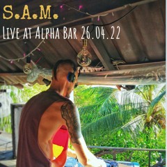 S.A.M. - Live Sunset Mix At Alpha Bar (Koh Phangan, Thailand) 26.04.22