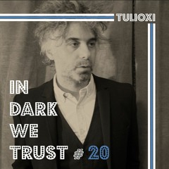 Tulioxi - IN DARK WE TRUST #20