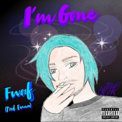 I'm Gone (Prod. Evann)