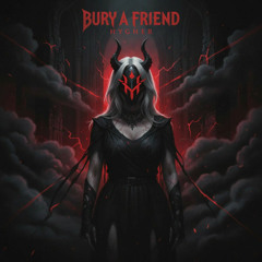 BURY A FRIEND - HYGHER