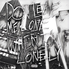 Don't leave me lone (when I'm lonely) prod. JayWavy