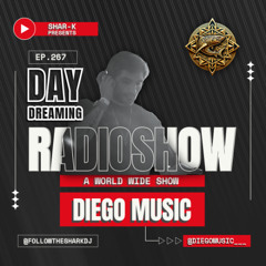 Diegomusic, Shar-K - Day Dreaming Radioshow ep.267 | Minimal tech house