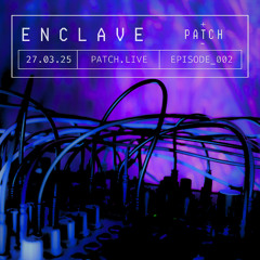 Episode 002 | Enclave (Live)