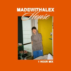MADEWITHALEX - HOUSE MIX