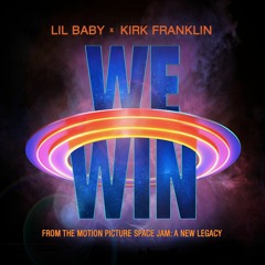 Lil Baby Ft Kirk Franklin  We Win (Space Jam : A New Legacy)