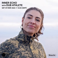 Inner Echo with Dub Athlete - 09 March 2024