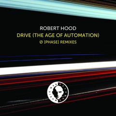 Drive (The Age Of Automation) (Ø [Phase] Nocturnal Mix)