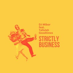 DJ Mibor feat. Tallulah Goodtimes - Strictly Business