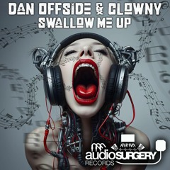 Dan Offside & Clowny- Swallow Me Up