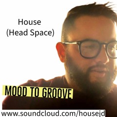 House Head Space 22 June (Mood to Groove)