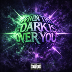 WHEN DARK IS OVER YOU