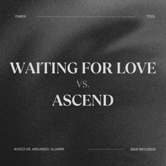 Waiting For Love vs. Ascend (FABEX Live Edit)