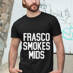 Frasco Smokes Mids Shirt