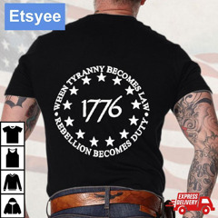 When Tyranny Becomes Law Rebellion Becomes Duty Flag Shirt