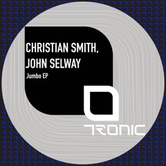 Premiere: Christian Smith, John Selway "Jumbo" - Tronic