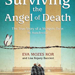 Read PDF 📬 Surviving the Angel of Death: The True Story of a Mengele Twin in Auschwi