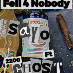 Fell 4 Nobody (ft 2200Ghost)