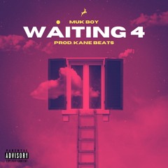 Waiting 4 - Muk Boy (Prod.Kanebeats)