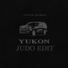 JUSTIN BEIBER - YUKON (JUDO EDIT)