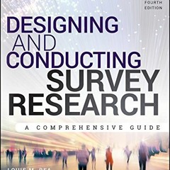 ✔️ Read Designing and Conducting Survey Research: A Comprehensive Guide, Fourth Edition by  Loui