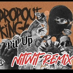Dropout Kings - Pit Up (NITWIT Remix)