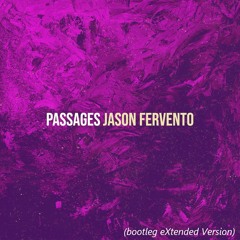 Jason Fervento - Passages (bootleg eXtended Version)