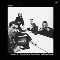 exclusive | Provence 98 - Diriger la France (Muelsa Remix) | La Menace Records