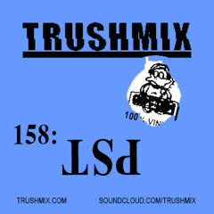 Trushmix 158: PST