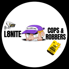 L8NITE - COPS & ROBBERS [FREE DL]