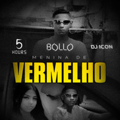Menina de Vermelho (BOLLO x DJ Icon x 5HOURS Remix)