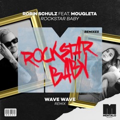 Robin Schulz - Rockstar Baby (feat. Mougleta) [Wave Wave Remix]
