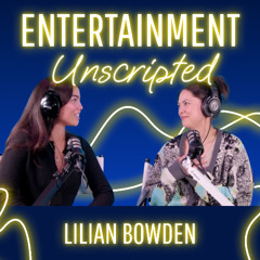 Entertainment Unscripted: Lilan Bowden