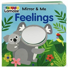 [GET] EBOOK EPUB KINDLE PDF Mirror & Me Feelings: Lamaze Mirrored Board Book for Infants, Babies, an