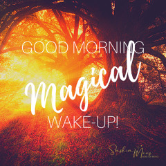 Good morning magical wake-up