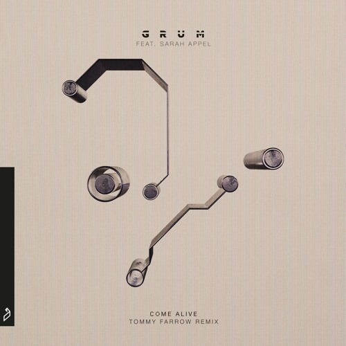 Grum feat. Sarah Appel - Come Alive (Tommy Farrow Remix)
