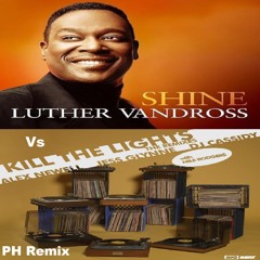 Alex Newell Vs Luther Vandross - Kill The Lights & Shine (PH Remix)