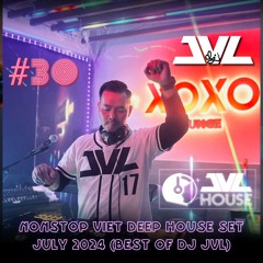 Nonstop House Lak Viet Deep House Mix July 2024 (Best Of JVL Set #30)