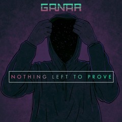 Ganar - Nothing Left To Prove [Full Production Mix]